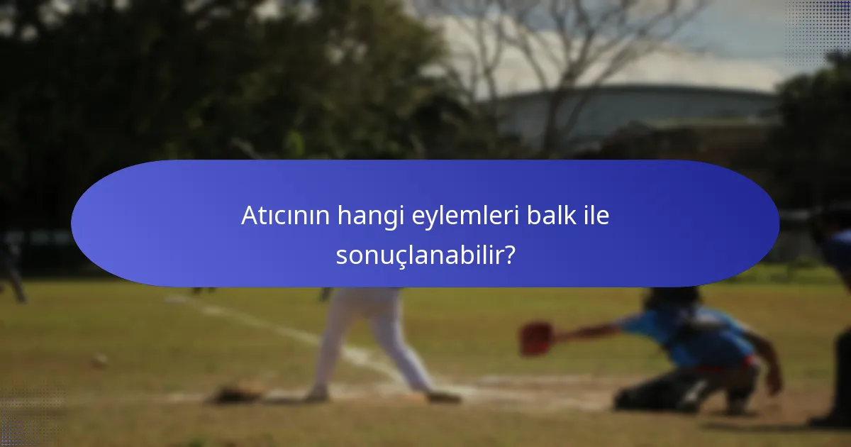 Atıcının hangi eylemleri balk ile sonuçlanabilir?