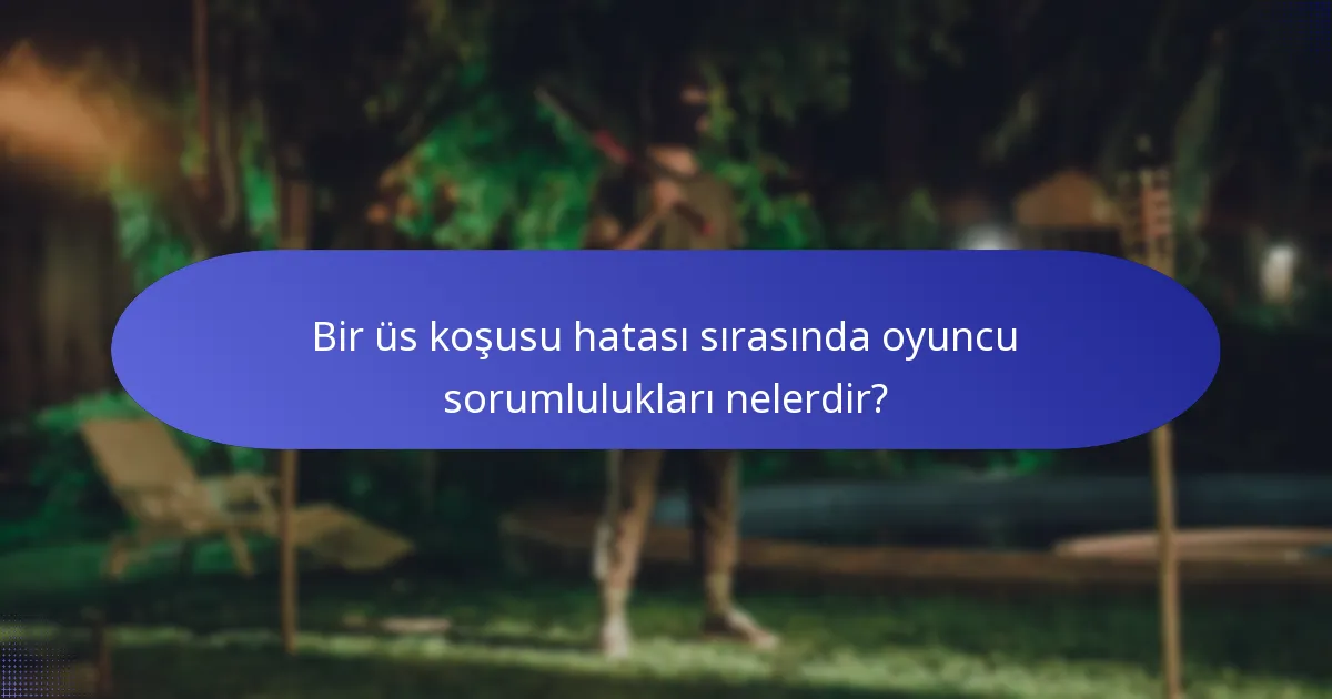 Bir üs koşusu hatası sırasında oyuncu sorumlulukları nelerdir?