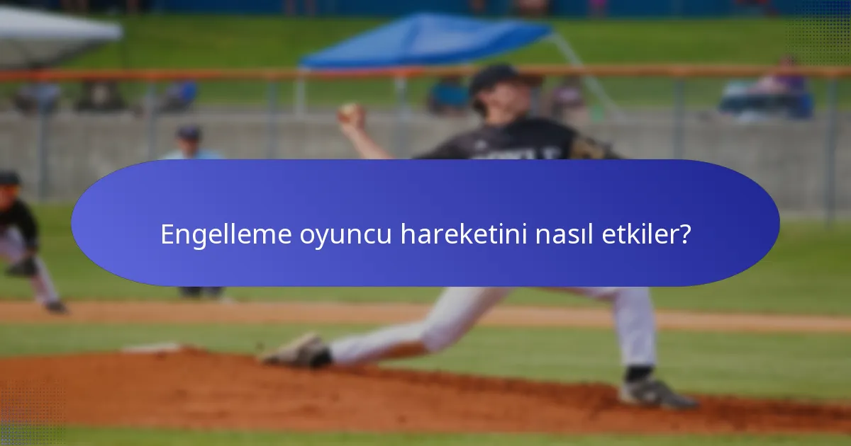 Engelleme oyuncu hareketini nasıl etkiler?