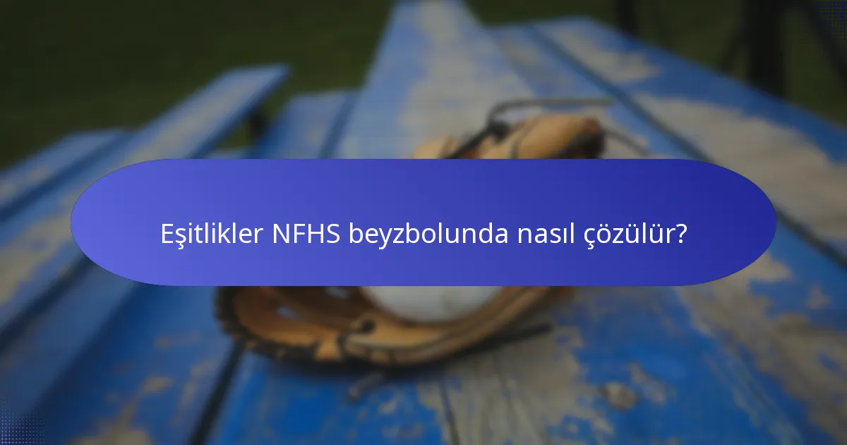 Eşitlikler NFHS beyzbolunda nasıl çözülür?