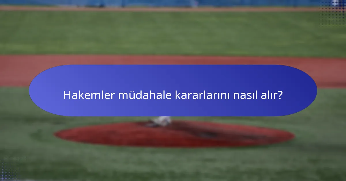 Hakemler müdahale kararlarını nasıl alır?