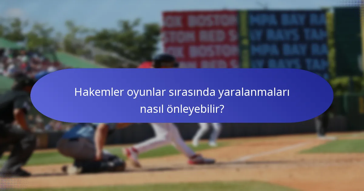 Hakemler oyunlar sırasında yaralanmaları nasıl önleyebilir?
