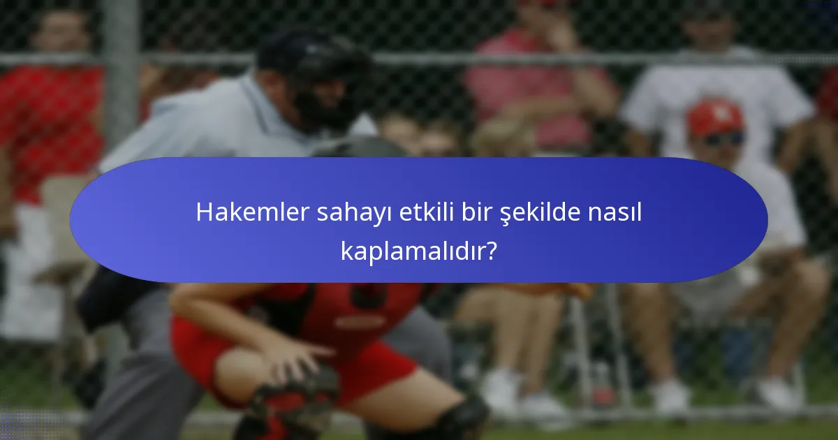 Hakemler sahayı etkili bir şekilde nasıl kaplamalıdır?