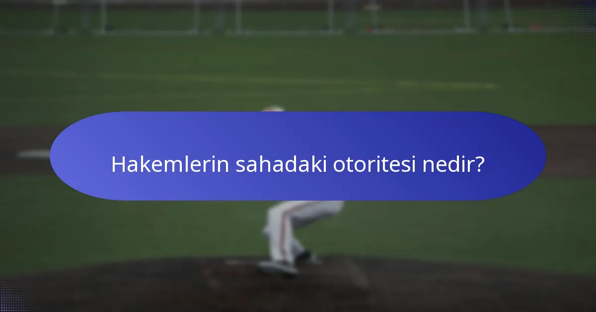 Hakemlerin sahadaki otoritesi nedir?