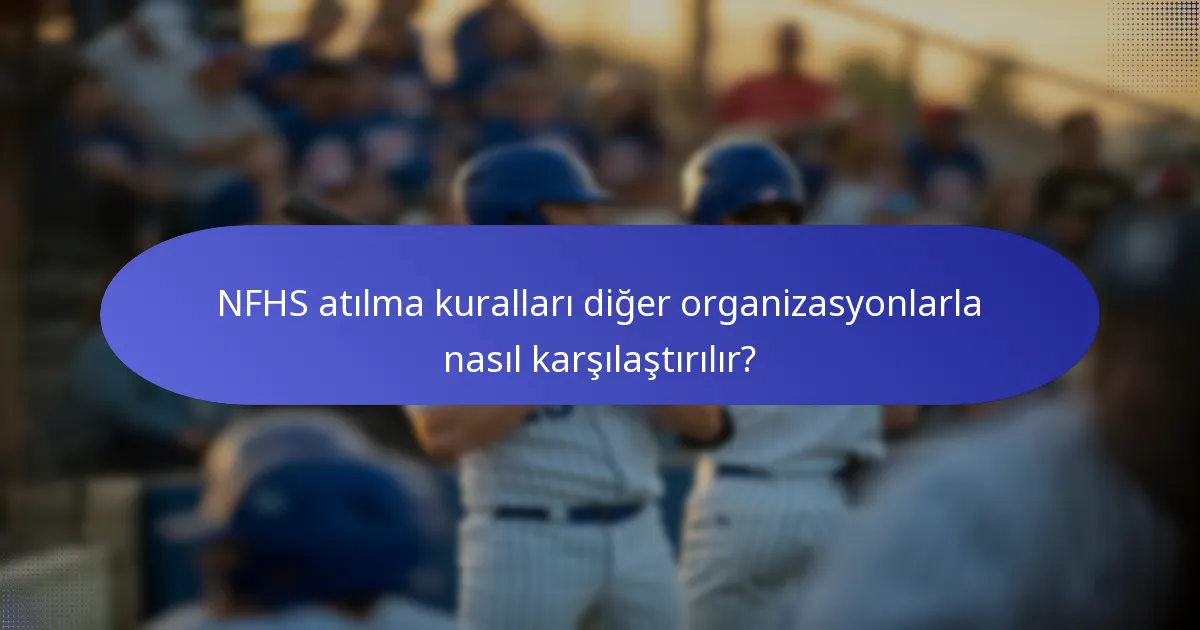 NFHS atılma kuralları diğer organizasyonlarla nasıl karşılaştırılır?