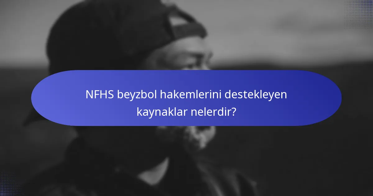 NFHS beyzbol hakemlerini destekleyen kaynaklar nelerdir?