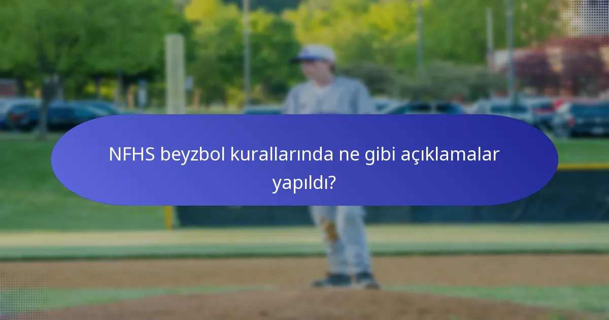 NFHS beyzbol kurallarında ne gibi açıklamalar yapıldı?