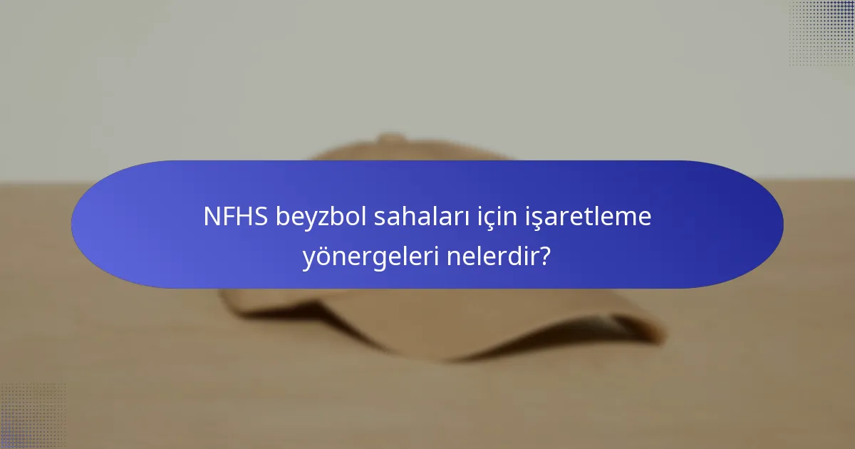 NFHS beyzbol sahaları için işaretleme yönergeleri nelerdir?