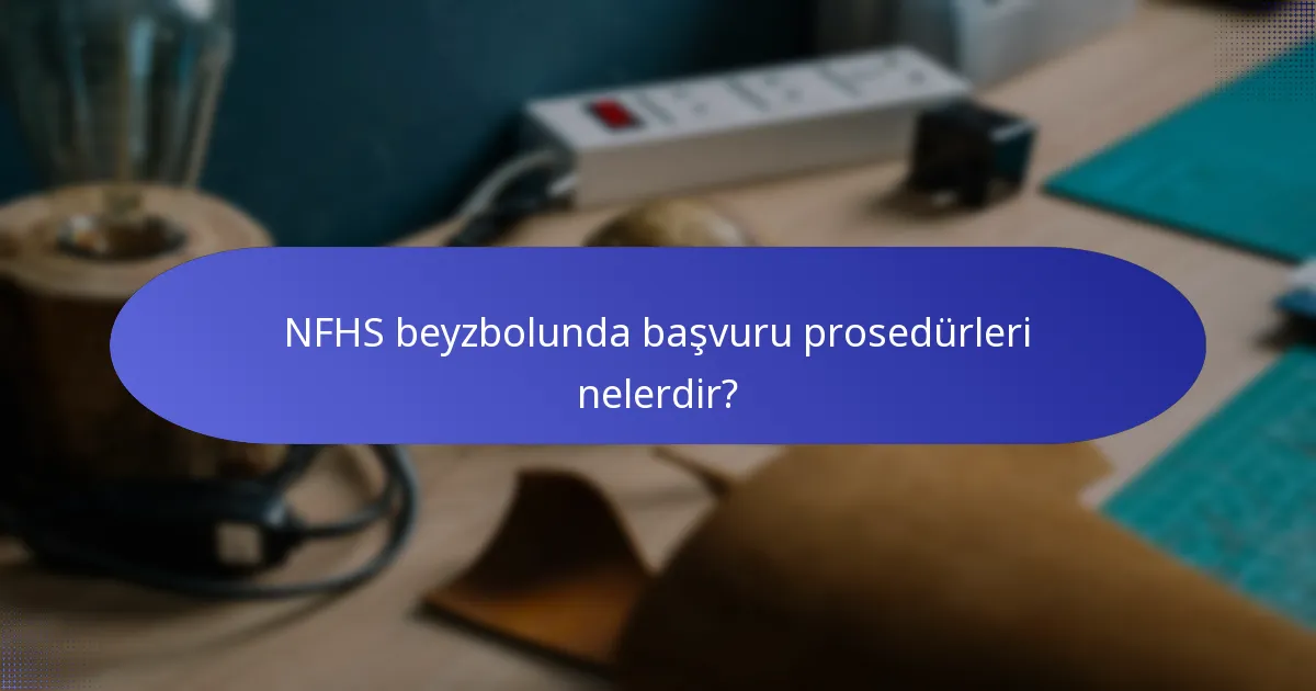 NFHS beyzbolunda başvuru prosedürleri nelerdir?