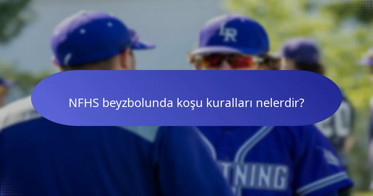 NFHS beyzbolunda koşu kuralları nelerdir?
