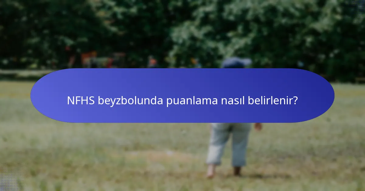 NFHS beyzbolunda puanlama nasıl belirlenir?