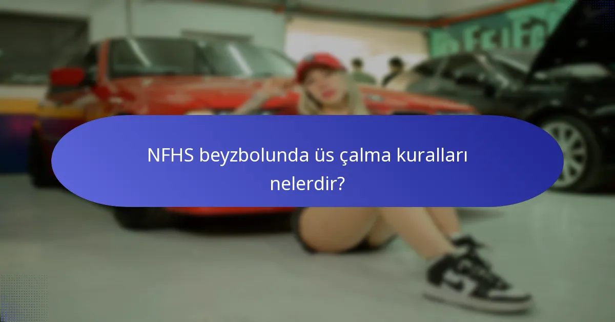 NFHS beyzbolunda üs çalma kuralları nelerdir?