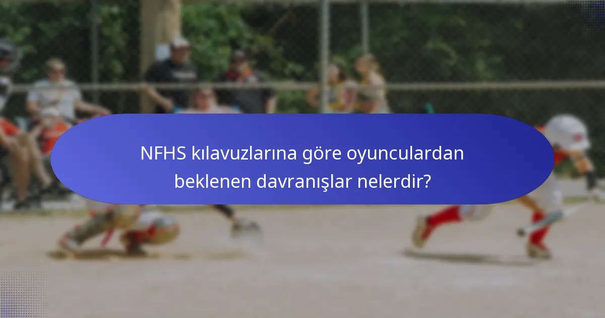 NFHS kılavuzlarına göre oyunculardan beklenen davranışlar nelerdir?