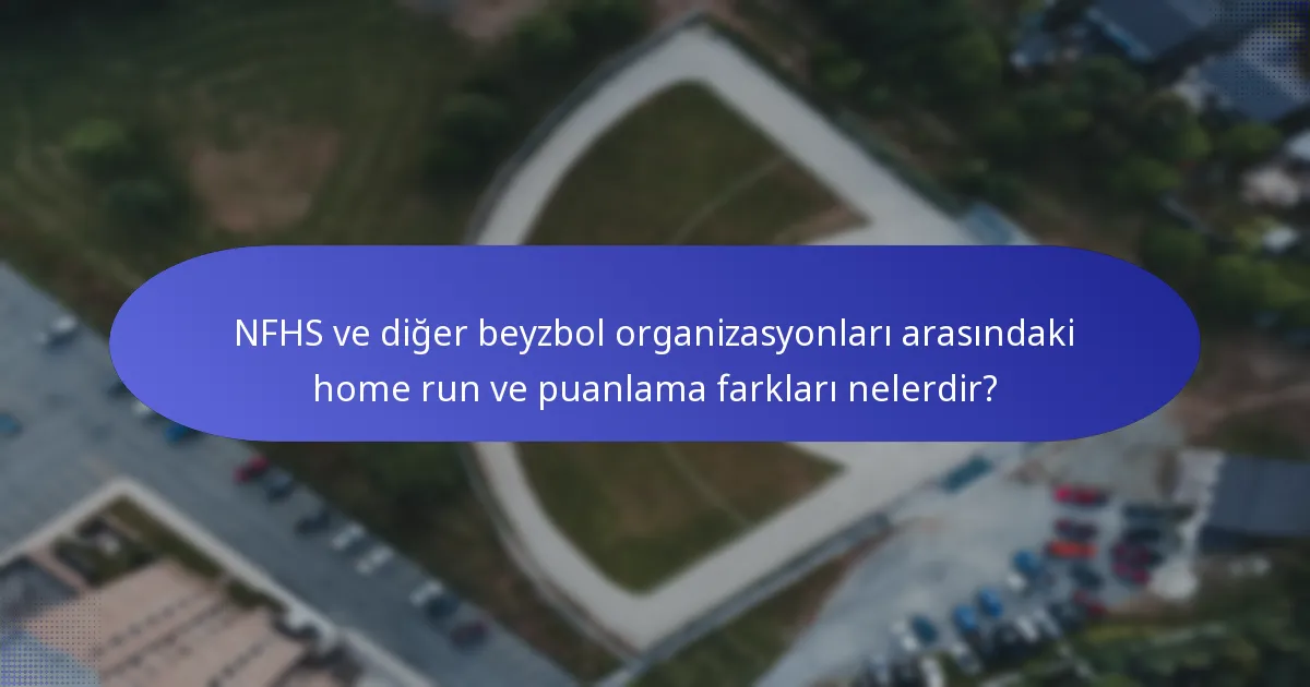 NFHS ve diğer beyzbol organizasyonları arasındaki home run ve puanlama farkları nelerdir?